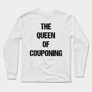 The Queen of Couponing Text Based Design Long Sleeve T-Shirt